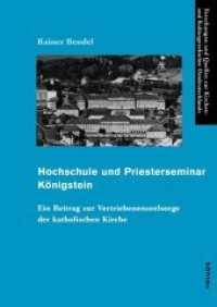 Hochschule und Priesterseminar Königstein : Ein Beitrag zur Vertriebenenseelsorge der katholischen Kirche (Forschungen und Quellen zur Kirchen- und Kulturgeschichte der Deutschen in Ostmittel- und Südosteuropa) （2014. 1025 S. 60 s/w-Abb. 241 mm）