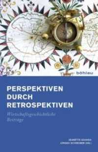 Perspektiven durch Retrospektiven : Wirtschaftsgeschichtliche Beiträge. Festschrift für Rolf Walter zum 60. Geburtstag （2013. IV, 367 S. 6 s/w-Abb. 237 mm）