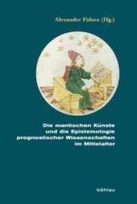 Die mantischen Künste und die Epistemologie prognostischer Wissenschaften im Mittelalter : Unter redaktioneller Mitarbeit von Katrin Bauer (Beihefte zum Archiv für Kulturgeschichte Band 074) （2013. 208 S. 236 mm）