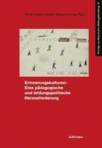 Erinnerungskulturen: Eine pädagogische und bildungspolitische Herausforderung; . (Beiträge zur Historischen Bildungsforschung Band 045) （2015. 232 S. m. 10 s/w Abb. 22.5 cm）