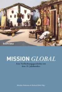 Mission global : Eine Verflechtungsgeschichte seit dem 19. Jahrhundert （2013. 348 S. 16 s/w-Abb. 22.9 cm）