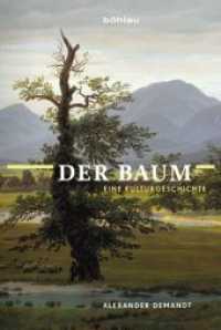 Der Baum : Eine Kulturgeschichte （2., überarb. Aufl. 2014. 526 S. 50 s/w- und 45 farb. Abb. 235 mm）