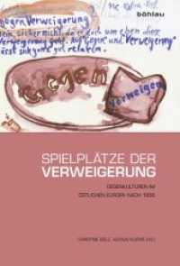 Spielplätze der Verweigerung : Gegenkulturen im östlichen Europa nach 1956 （2014. 506 S. 53 s/w- und 6 farb. Abb. 246 mm）