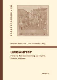 Urbanität : Formen der Inszenierung in Texten, Karten, Bildern. Tagungsband (Städteforschung. Reihe A: Darstellungen Band 090) （2016. 252 S. 24 farb. und 18 s/w-Abb. und Kt., 24 Illustration(en), fa）