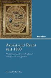 Arbeit und Recht seit 1800 : Historisch und vergleichend, europäisch und global (Industrielle Welt Band 087) （2014. 389 S. 23.8 cm）
