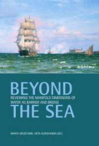 Beyond the Sea : Reviewing the manifold dimensions of water as barrier and bridge （2014. 269 S. 7 s/w-Abb. 230 mm）