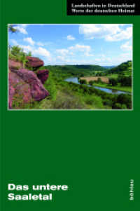 Das untere Saaletal : Eine landeskundliche Bestandsaufnahme zwischen Halle und Bernburg (Landschaften in Deutschland Band 075) （2016. XVIII, 380 S. 80 s/w- und farb. Abb. und 2 Übersichtskarten）
