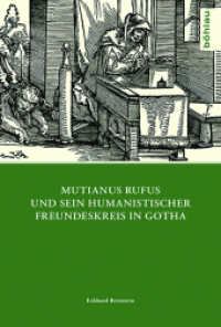 Mutianus Rufus und sein humanistischer Freundeskreis in Gotha (Quellen und Forschungen zu Thüringen im Zeitalter der Reformation Band 002) （2014. 429 S. 235 mm）