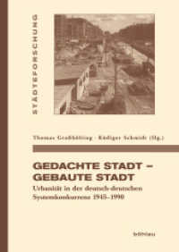 Gedachte Stadt - Gebaute Stadt : Urbanität in der deutsch-deutschen Systemkonkurrenz 1945-1990 (Städteforschung. Reihe A: Darstellungen Band 094) （2015. XVII, 345 S. 65 s/w-Abb. 247 mm）