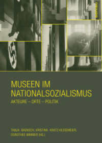 Museen im Nationalsozialismus : Akteure - Orte - Politik. Internationale Tagung im Deutschen Historischen Museum im Juni 2013 in Berlin (Veröffentlichungen der Richard Schöne Gesellschaft für Museumsgeschichte e.V Band) （2016. 320 S. 103 s/w-Abb., 103 Illustration(en), schwarz-weiß. 2）