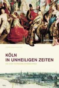 Köln in unheiligen Zeiten : Die Stadt im Dreißigjährigen Krieg. Begleitband zur Ausstellung des Kölnischen Stadtmuseums vom 14. Juni bis 5. Oktober 2014 （2014. 260 S. 170 farb. und 45 s/w-Abb. 230 mm）