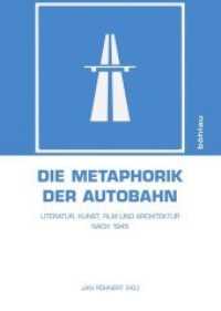 Die Metaphorik der Autobahn : Literatur, Kunst, Film und Architektur nach 1945 （2014. 324 S. 32 farb. und 37 s/w-Abb. 240 mm）