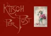 Kitsch per Post : Das süße Leben auf Bromsilberkarten von 1895 bis 1920 （2014. 320 S. Über 2000 farb. Abb. inkl. 1 Original. 252 x 347 mm）