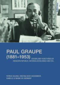 Paul Graupe (1881-1953) : Ein Berliner Kunsthändler zwischen Republik, Nationalsozialismus und Exil. Mit einem Vorwort von Bénédicte Savoy （2016. 303 S. 174 s/w- und farb. Abb. 239 mm）