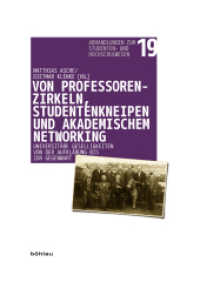Von Professorenzirkeln, Studentenkneipen und akademischem Networking : Universitäre Geselligkeiten von der Aufklärung bis zur Gegenwart (Abhandlungen zum Studenten- und Hochschulwesen Band 019) （2017. 246 S. ca. 15 s/w-Abb., 15 Illustration(en), schwarz-weiß.）