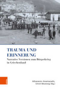 Trauma und Erinnerung : Narrative Versionen zum Bürgerkrieg in Griechenland (Griechenland in Europa Band 004) （2018 350 S.  23.7 cm）