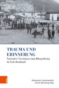 Trauma und Erinnerung : Narrative Versionen zum Bürgerkrieg in Griechenland (Griechenland in Europa Band 004) （2018. 350 S. 237 mm）