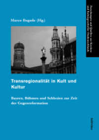 Transregionalität in Kult und Kultur : Bayern, Böhmen und Schlesien zur Zeit der Gegenreformation (Forschungen und Quellen zur Kirchen- und Kulturgeschichte der Deutschen in Ostmittel- und Südosteuropa) （2015. 301 S. 87 s/w- und 4 farb. Abb., 4 Tafel(n), farbig, 87 Illustra）