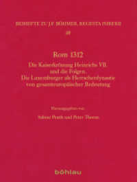 Rom 1312 (Böhmer, Johann F: Regesta Imperii. Beihefte: Forschungen zur Kaiser- und Papstgeschichte des Mittelalte) （2016. XVI, 489 S. 23.7 cm）