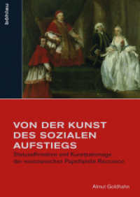 Von der Kunst des sozialen Aufstiegs : Statusaffirmation und Kunstpatronage der venezianischen Papstfamilie Rezzonico. Dissertationsschrift (Studien zur Kunst Band 037) （2017. 416 S. 91 s/w- und 8 farb. Abb., 8 Illustration(en), farbig, 91）