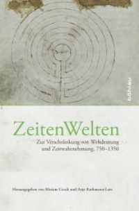 ZeitenWelten : Zur Verschränkung von Weltdeutung und Zeitwahrnehmung, 750-1350 （2016. 262 S. ca. 10 s/w- und ca. 8 farb. Abb., 10 Illustration(en), sc）