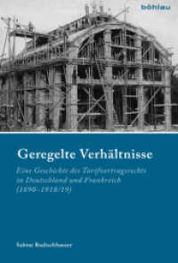 Geregelte Verhältnisse : Eine Geschichte des Tarifvertragsrechts in Deutschland und Frankreich (1890-1918/19) (Industrielle Welt Band 092) （2016. 887 S. 10 s/w-Abb., 10 Illustration(en), schwarz-weiß. 236）