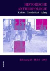 Historische Anthropologie Jg.24/1 (Historische Anthropologie. Kultur - Gesellschaft - Alltag 24/1) （2016. 152 S. 1 s/w-Abb. 24 cm）