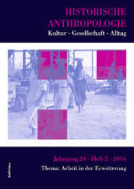 Historische Anthropologie : Alltag - Gesellschaft - Kultur. Thema: Arbeit in der Erweiterung (Historische Anthropologie. Kultur - Gesellschaft - Alltag .24,2) （2016. 152 S. 2 s/w-Abb. 24 cm）