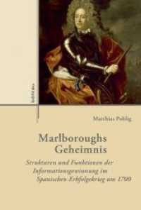 Marlboroughs Geheimnis : Strukturen und Funktionen der Informationsgewinnung im Spanischen Erbfolgekrieg um 1700. Habilitationsschrift (Externa Band 010) （2016. 457 S. 234 mm）