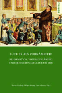 Luther als Vorkämpfer? : Reformation, Volksaufklärung und Erinnerungskultur um 1800 (Quellen und Forschungen zu Thüringen im Zeitalter der Reformation Band 005) （2016. 362 S. 8 s/w-Abb., 8 Illustration(en), schwarz-weiß. 237 m）