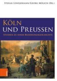 Köln und Preußen : Studien zu einer Beziehungsgeschichte (Geschichte in Köln - Beihefte Band 003) （2019. 261 S. 40 s/w-Abb. 210 mm）