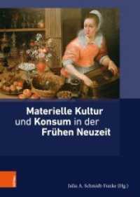 Materielle Kultur und Konsum in der Frühen Neuzeit (Ding, Materialität, Geschichte 1) （2019. 298 S. 51 s/w und farb. Abb. 245 mm）