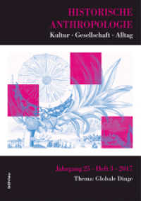 Historische Anthropologie. Thema: Globale Dinge (Historische Anthropologie. Kultur - Gesellschaft - Alltag Bd.25/3) （2018. 152 S. 24 cm）