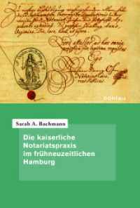 Die kaiserliche Notariatspraxis im frühneuzeitlichen Hamburg : Dissertationsschrift (Quellen und Forschungen zur höchsten Gerichtsbarkeit im Alten Reich Band 070) （2017. 354 S. 235 mm）