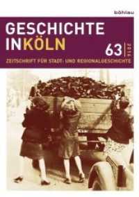 Geschichte in Köln 63 (2016) : Zeitschrift für Stadt- und Regionalgeschichte (Geschichte in Köln Band 063) （2016. 306 S. 14 s/w-Abb. 211 mm）