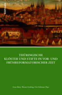 Thüringische Klöster und Stifte in vor- und frühreformatorischer Zeit (Quellen und Forschungen zu Thüringen im Zeitalter der Reformation .6) （2018. 461 S. 235 mm）