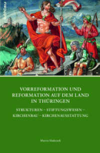 Vorreformation und Reformation auf dem Land in Thüringen : Strukturen - Stiftungswesen - Kirchenbau - Kirchenausstattung. Dissertationsschrift (Quellen und Forschungen zu Thüringen im Zeitalter der Reformation 9) （2018. 720 S. mit 72 s/w- und farb. Abb. 235 mm）