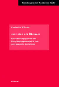Justinian als Ökonom : Entscheidungsgründe und Entscheidungsmuster in den quinquaginta decisiones. Habilitationsschrift (Forschungen zum Römischen Recht Band 058) （2017. 537 S. 236 mm）