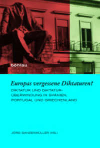 Europas vergessene Diktaturen? : Diktatur und Diktaturüberwindung in Spanien, Portugal und Griechenland (Europäische Diktaturen und ihre Überwindung Band 024) （288 S. mit 18 s/w-Abb. 235 mm）