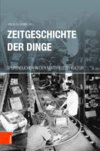 Zeitgeschichte der Dinge : Spurensuchen in der materiellen Kultur der DDR （2019. 378 S. mit 158 s/w und farb. Abb. 255 mm）