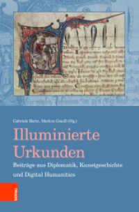 Illuminierte Urkunden / Illuminated Charters (Beihefte zum Archiv für Diplomatik, Schriftgeschichte, Siegel- und Wappenkunde 16) （544 S. 116 s/w- und 75 farb. Abb. 237 mm）