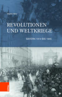 Revolutionen und Weltkriege : Bayern 1914 bis 1945 （2018. 282 S. 20 s/w-Abb. 215 mm）