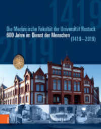 Die Medizinische Fakultät der Universität Rostock : 600 Jahre im Dienst der Menschen (1419-2019) （2019. 442 S. mit zahlreichen s/w- und farb. Abb. 285 mm）