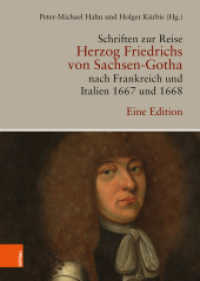 Schriften zur Reise Herzog Friedrichs von Sachsen-Gotha nach Frankreich und Italien 1667 und 1668; . : Eine Edition （2019. 1580 S. mit 17 s/w-Abb. u. 2 Karten. 245 mm）