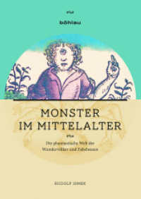 Monster im Mittelalter : Die phantastische Welt der Wundervölker und Fabelwesen （2., überarb. Aufl. 2019 348 S. 10 s/w- und 148 farb. Abb. 24 cm）