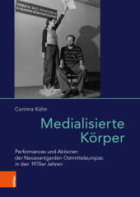 Medialisierte Körper : Performances und Aktionen der Neoavantgarden Ostmitteleuropas in den 1970er Jahren. Dissertationsschrift (Das östliche Europa: Kunst- und Kulturgeschichte Band 011) （2020 324 S. 44 s/w- und 19 farb. Abb. 24.5 cm）