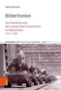 Bilderfronten : Die Visualisierung der sowjetischen Intervention in Afghanistan 1979-1989. Dissertationsschrift (Osteuropa in Geschichte und Gegenwart Bd.5) （2019. 570 S. mit 151 s/w Abb. 235 mm）