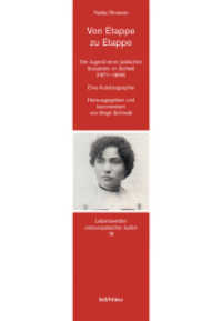 Von Etappe zu Etappe : Die Jugend einer jüdischen Sozialistin im Schtetl (1871-1896). Eine Autobiographie. Herausgegeben und kommentiert von Birgit Schmidt (Lebenswelten osteuropäischer Juden 18) （2019. 191 S. mit 10 s/w-Abb. 210 mm）