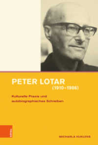 Peter Lotar (1910-1986) : Kulturelle Praxis und autobiographisches Schreiben. Dissertationsschrift (Intellektuelles Prag im 19. und 20. Jahrhundert 14) （2019. 228 S. mit 10 s/w-Abb. 235 mm）