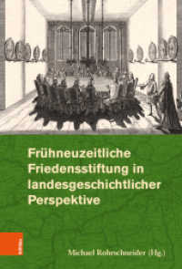 Frühneuzeitliche Friedensstiftung in landesgeschichtlicher Perspektive (Rheinisches Archiv 160) （2019. 327 S. 6 farb. Abb. 235 mm）